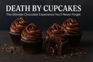 Death by Cupcakes: The Ultimate Chocolate Experience You’ll Never Forget