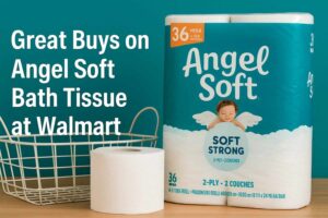 Great Buys on Angel Soft Bath Tissue at Walmart: How to Save Big on Everyday Essentials