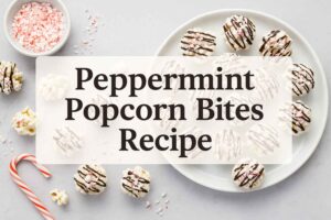 Peppermint Popcorn Bites Recipe Festive Crunch in Every Bite