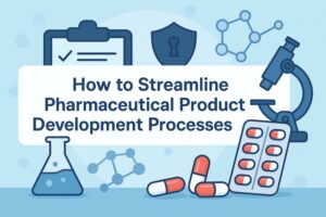 How to Streamline Pharmaceutical Product Development Processes