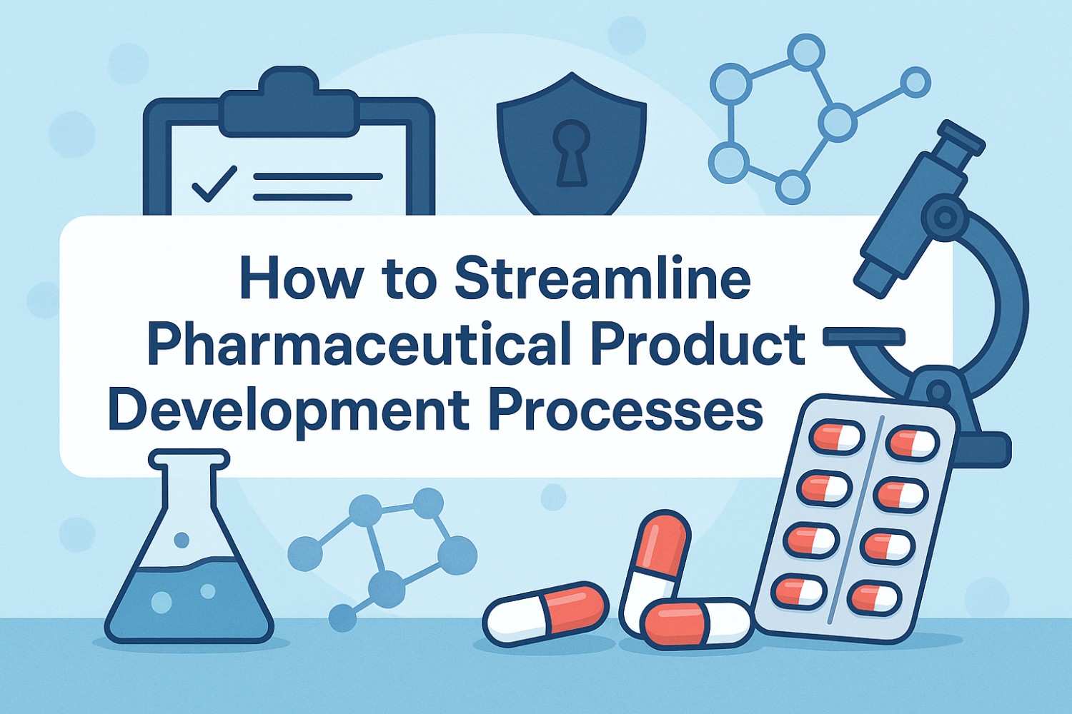 How to Streamline Pharmaceutical Product Development Processes